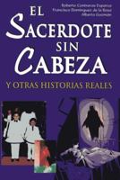 El sacerdote sin cabeza y otras historias reales/ The Headless Priest and other Real Stories 9707750464 Book Cover