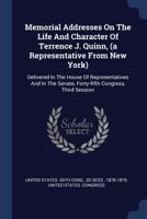 Memorial Addresses On The Life And Character Of Terrence J. Quinn, (a Representative From New York): Delivered In The House Of Representatives And In The Senate, Forty-fifth Congress, Third Session... 137722015X Book Cover