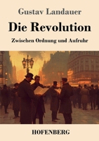 Die Revolution: Zwischen Ordnung und Aufruhr (German Edition) 3743750228 Book Cover