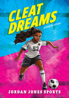 Cleat Dreams: A Soccer Story (Jordan Jones Sports) 1645199673 Book Cover