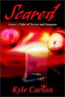 Scared: Volume 1: Tales of Terror and Suspense 0595221084 Book Cover