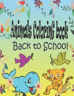 Animals Coloring Book: Back To School Coloring Book Animals For Kids & Toddlers For All ages , Cute animals ( Lion , Crocodile , Shark , Panda ,,, ) Preschooler , 52 pages B084DTQRJF Book Cover