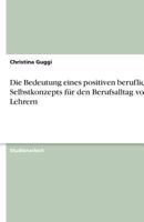 Die Bedeutung eines positiven beruflichen Selbstkonzepts f�r den Berufsalltag von Lehrern 3640605756 Book Cover