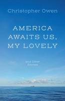 America Awaits Us, My Lovely, and Other Stories 1838595481 Book Cover