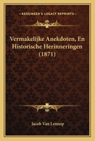 Vermakelijke Anekdoten, En Historische Herinneringen (1871) 1168109892 Book Cover
