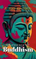 The Essence of Buddhism 1503094294 Book Cover