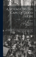 A Voyage To The Cape Of Good Hope: Towards The Antarctic Polar Circle, And Round The World: But Chiefly Into The Country Of The Hottentots And Caffres, From The Year 1772, To 1776; Volume 2 102098175X Book Cover