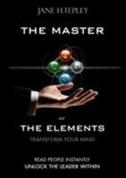 The Master Of The Elements - Transform Your Mind 1326451146 Book Cover