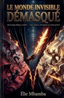 Le Monde Invisible Demasque (French Edition) B0HHT1MWHJ Book Cover