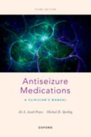 Antiseizure Medications: A Clinician's Manual 0197541216 Book Cover