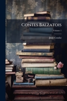 Contes Balzatois, Volume 1 1248886712 Book Cover