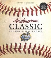 An American Classic: The World Series at 100 034546091X Book Cover