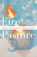 Fire in the Pasture: 21st Century Mormon Poets 0981769667 Book Cover