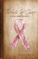 Threads of Grace: A Survivor's Journey 0989387704 Book Cover