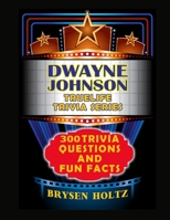 Truelife Trivia Dwayne 'The Rock' Johnson: 300 Trivia Questions and Fun Facts (Truelife Trivia Series) B0GKVKF8DT Book Cover