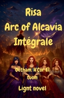 Risa Arc of Alcavia Intégrale B0FX1M7BKH Book Cover