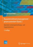 Bauunternehmensmanagement-Prozessorientiert Band 2: Operative Leistungserstellungs- Und Supportprozesse 3642551130 Book Cover