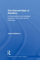 The Khecarividya of Adinatha: A Critical Edition and Annotated Translation of an Early Text of Hathayoga (Routledge Studies in Tantric Traditions) 0415586135 Book Cover