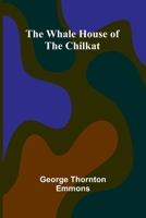 The Whale House Of The Chilkat 9366383599 Book Cover