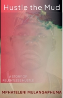 Hustle the Mud B0F4G93Y91 Book Cover