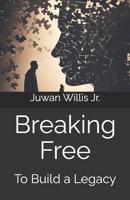 Breaking Free: To Build a Legacy B0DY6SJF4K Book Cover