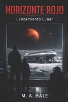 Horizonte Rojo: Lanzamiento Lunar (Spanish Edition) B0GR4W2QQ2 Book Cover