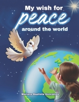 My Wish for Peace Around the World B0GNSFVSKD Book Cover