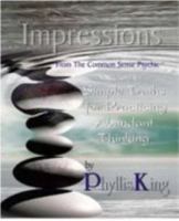 IMPRESSIONS, Simple Truths for Practicing Abundant Thinking 0615336078 Book Cover