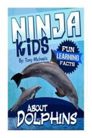 Fun Learning Facts about Dolphins: Illustrated Fun Learning for Kids 150049464X Book Cover