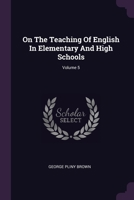 On the Teaching of English in Elementary and High Schools, Volume 5 137839514X Book Cover