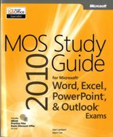 MOS 2010 Study Guide for Microsoft Word, Excel, PowerPoint, and Outlook 0735648751 Book Cover