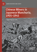 Coal-Mining in Japanese-Controlled Northeast China: Carbon-Based Livelihoods (Labour in History and Society) 303205916X Book Cover