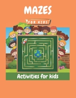 Mazes For Kids: Maze Games Fun Games For Kids To Play Mazes Simple Mazes Easy Mazes Brain Games For Kids Maze Puzzles B08CPDLRYC Book Cover