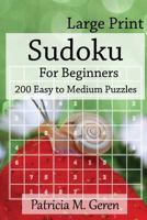 Large Print Sudoku For Beginners : 200 Easy to Medium Puzzles: Sudoku Puzzle book for sharpening concentration and reasoning skills. 1523240296 Book Cover