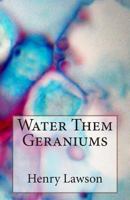 Water Them Geraniums 152286752X Book Cover