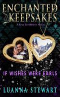 If Wishes Were Earls: Enchanted Keepsakes 1541117387 Book Cover