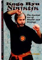 Koga Ryu Ninjutsu: The Ancient Art of Stealth and Strategy 1581604599 Book Cover