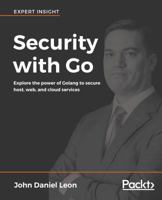 Security with Go: Explore the power of Golang to secure host, web, and cloud services 1788627911 Book Cover