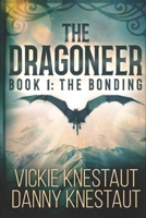The Dragoneer: Book 1: The Bonding 1679123629 Book Cover