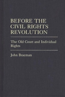 Before the Civil Rights Revolution: The Old Court and Individual Rights (Contributions in Legal Studies) 0313262055 Book Cover