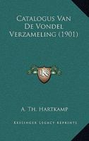Catalogus Van De Vondel Verzameling (1901) 1160053359 Book Cover