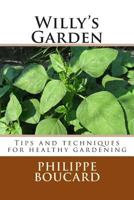 Willy's Garden: Tips and Techniques for Healthy Gardening 1511511680 Book Cover