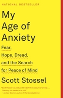 My Age of Anxiety: Fear, Hope, Dread, and the Search for Peace of Mind 0307390608 Book Cover