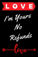 I'm Yours No Refund: Funny & Cute Quotes Lover Notebook For Boyfriend Or Girlfriend Size 6*9 120 pages 1660206340 Book Cover