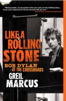 Like a Rolling Stone: Bob Dylan at the Crossroads 1586482548 Book Cover