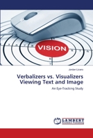 Verbalizers vs. Visualizers Viewing Text and Image: An Eye-Tracking Study 3659173614 Book Cover