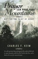 Prayer Can Move Your Mountains: Not for the Faint of Heart 1449706967 Book Cover