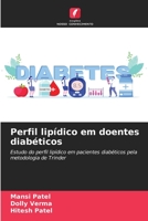 Perfil lipídico em doentes diabéticos: Estudo do perfil lipídico em pacientes diabéticos pela metodologia de Trinder 6206265064 Book Cover