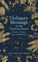 Ordinary Blessings for the Christmas Season: Prayers, Poems, and Meditations 1506481531 Book Cover