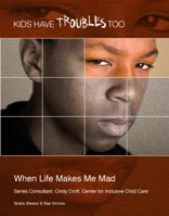 When Life Makes Me Mad 1422219135 Book Cover